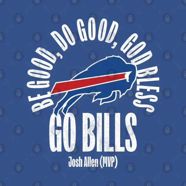 Be Good Do Good God Blees - Josh Allen Mvp T-Shirt