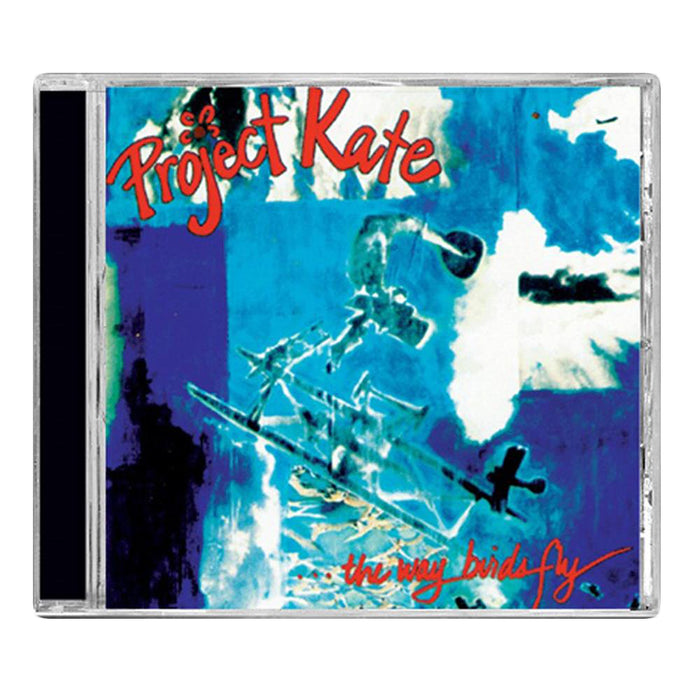 Project Kate CD cover for "the way birds fly" displays abstract blue and white art with bird silhouettes, bold red handwritten-style text for the title and artist, and a tribute to Kate Reddy's East Coast hardcore roots.
